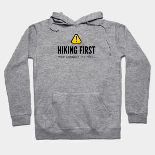 HIKING FIRST then conquer the rest...| Minimal Text Aesthetic Streetwear Unisex Design for Fitness/Athletes/Hikers | Shirt, Hoodie, Coffee Mug, Mug, Apparel, Sticker, Gift, Pins, Totes, Magnets, Pillows Hoodie